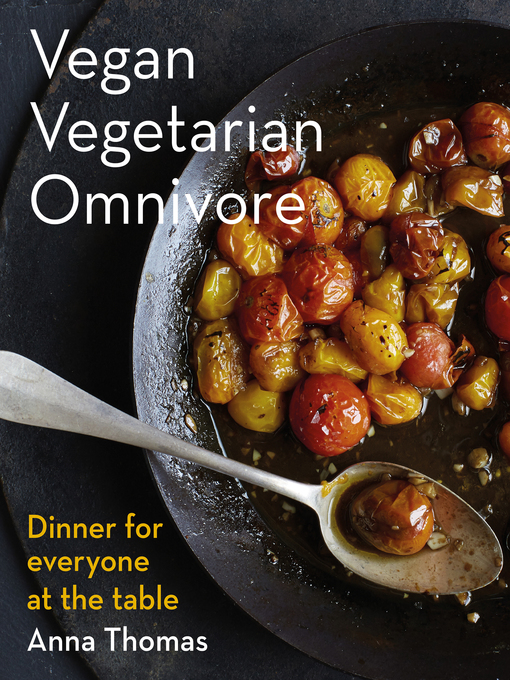 Title details for Vegan Vegetarian Omnivore by Anna Thomas - Available
